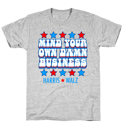 Mind Your Own Damn Business Harris Walz  T-Shirt