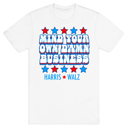 Mind Your Own Damn Business Harris Walz  T-Shirt