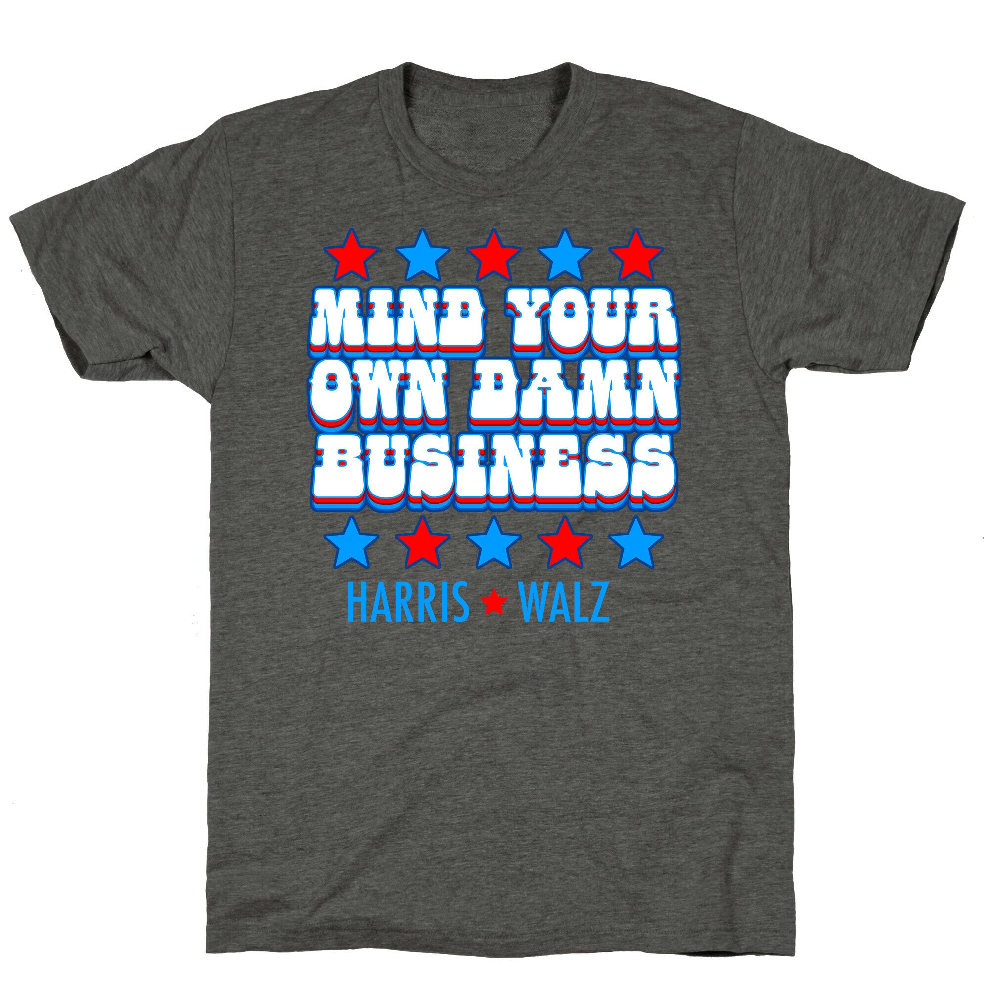 Mind Your Own Damn Business Harris Walz  Unisex Triblend Tee