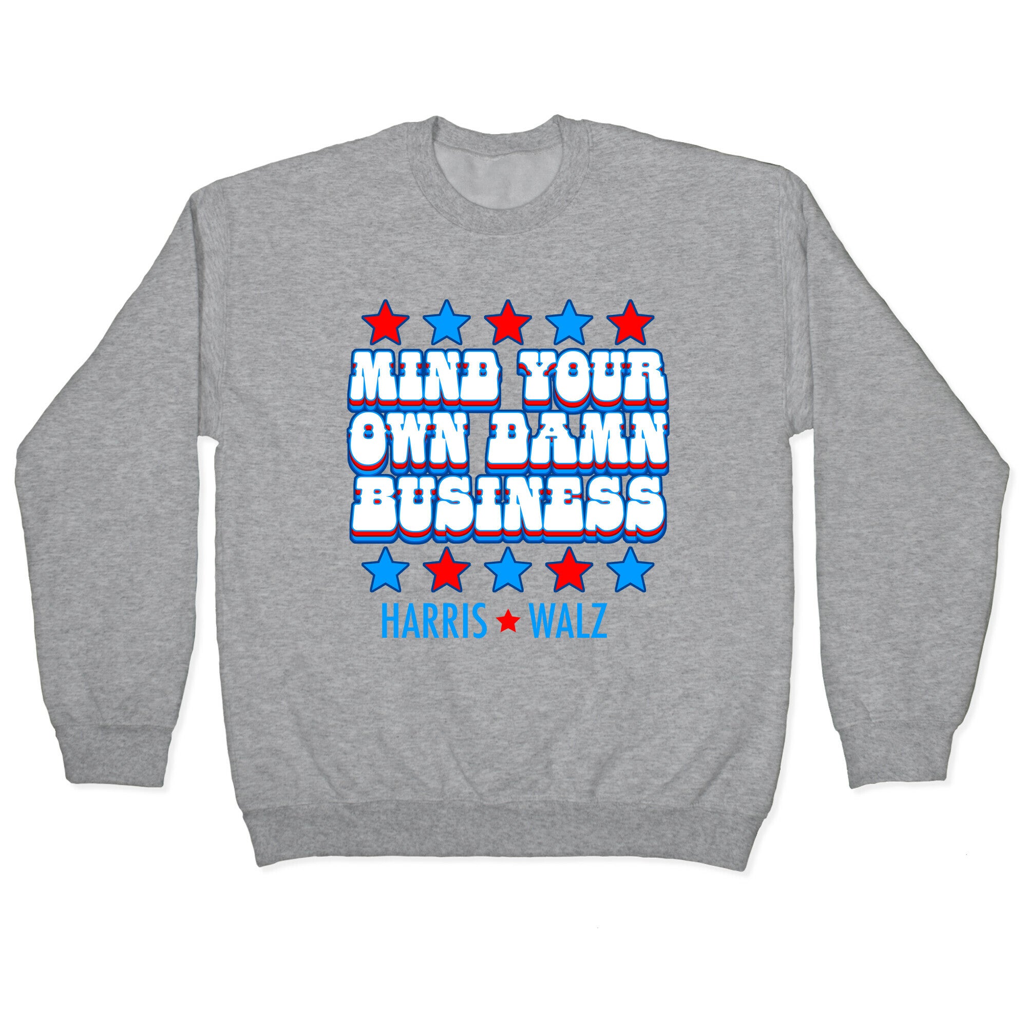 Mind Your Own Damn Business Harris Walz  Crewneck Sweatshirt