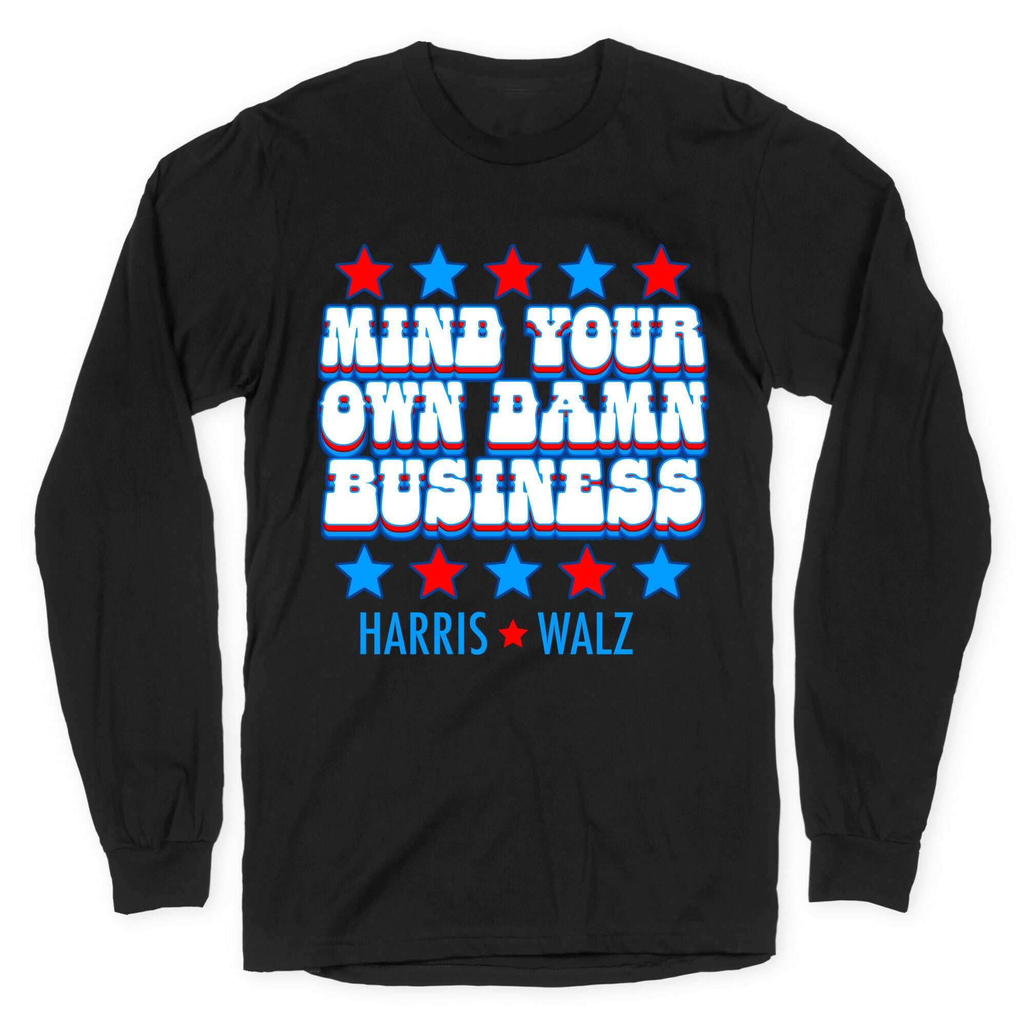 Mind Your Own Damn Business Harris Walz  Longsleeve Tee