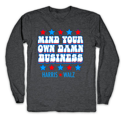 Mind Your Own Damn Business Harris Walz  Longsleeve Tee