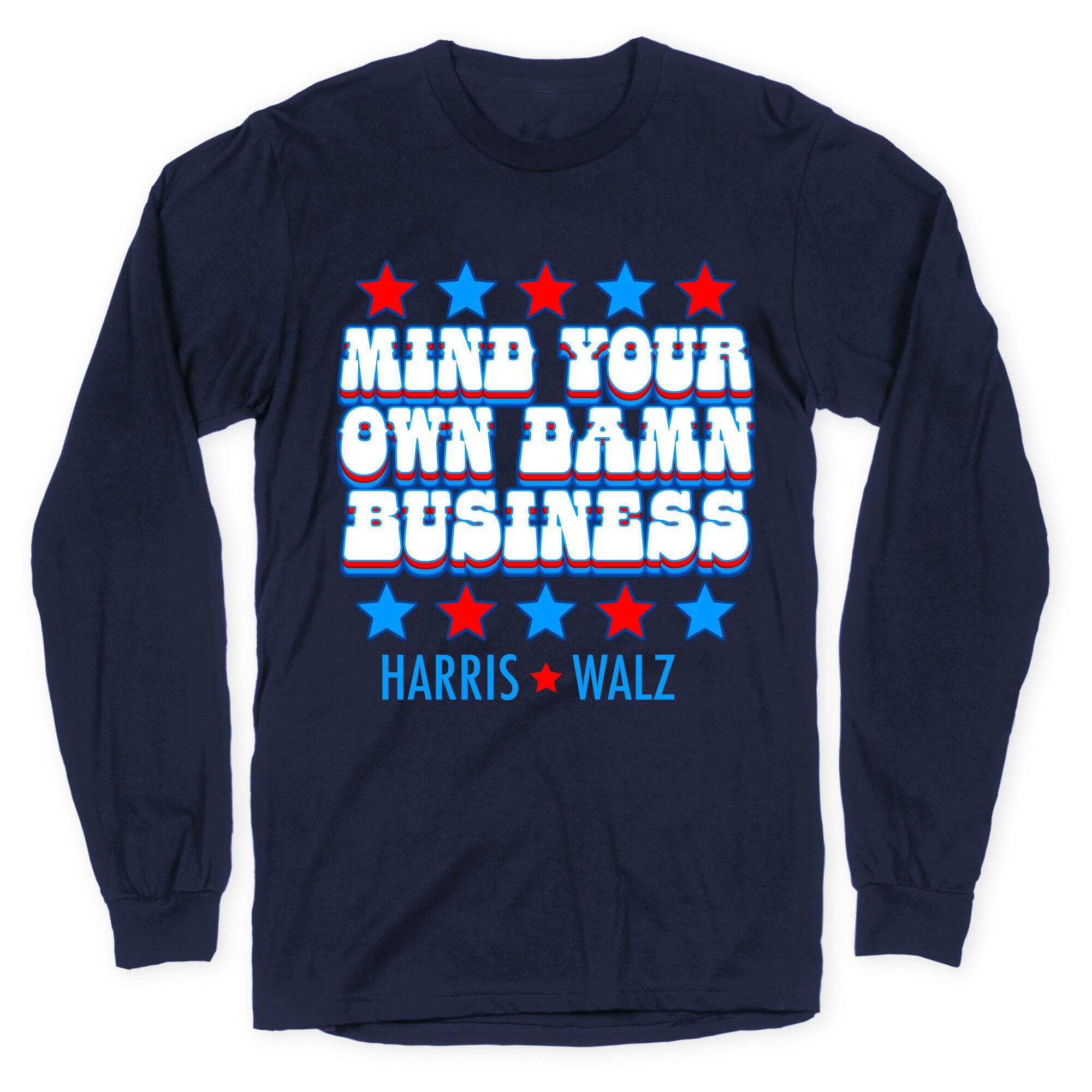 Mind Your Own Damn Business Harris Walz  Longsleeve Tee