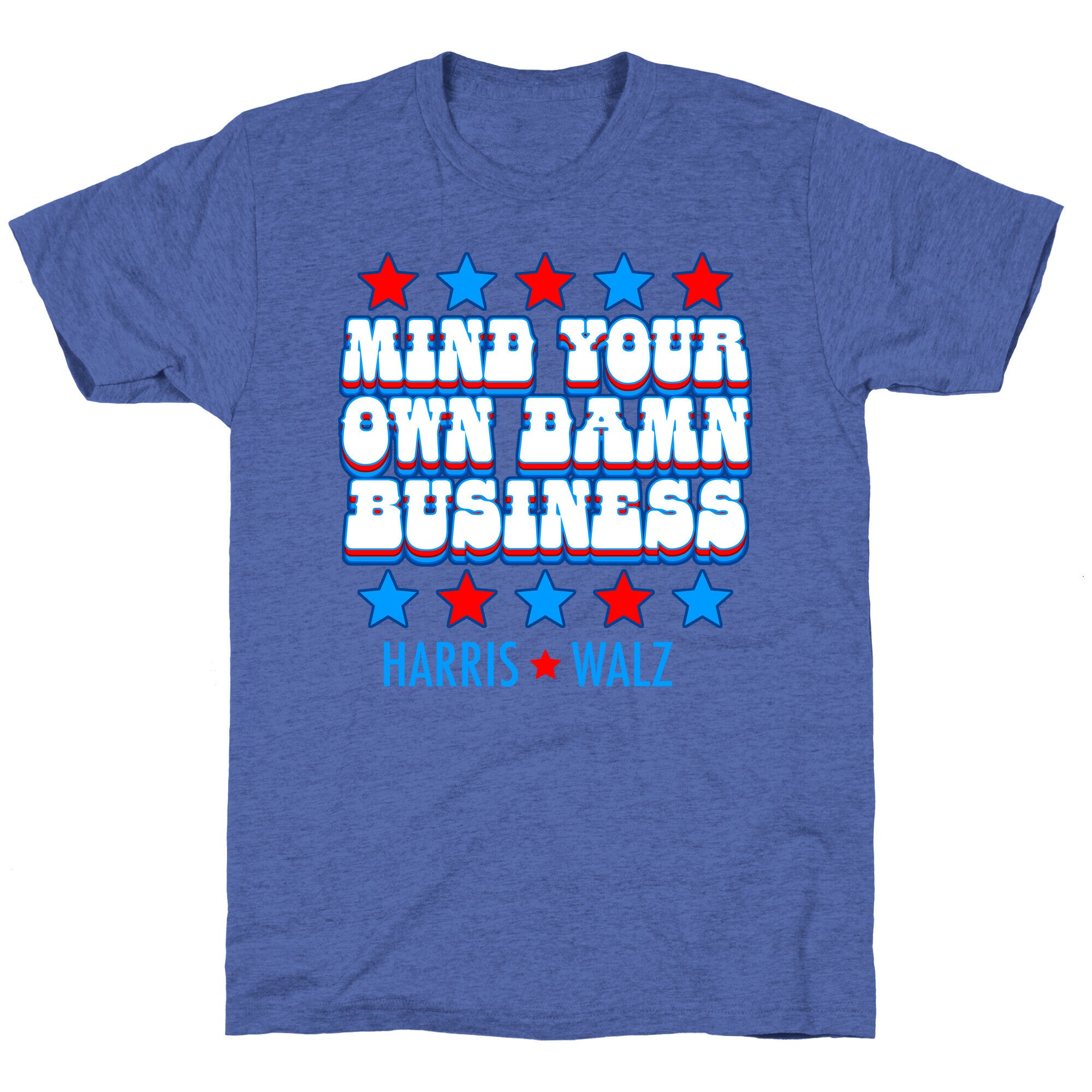 Mind Your Own Damn Business Harris Walz  Unisex Triblend Tee