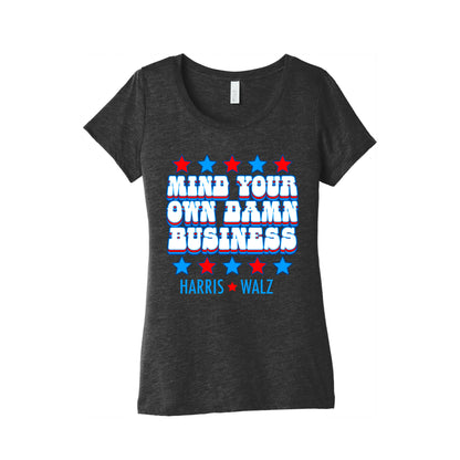 Mind Your Own Damn Business Harris Walz  Womens Triblend Tee