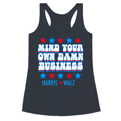 Mind Your Own Damn Business Harris Walz  Racerback Tank