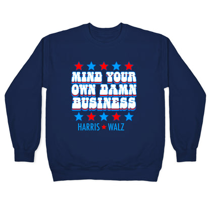 Mind Your Own Damn Business Harris Walz  Crewneck Sweatshirt
