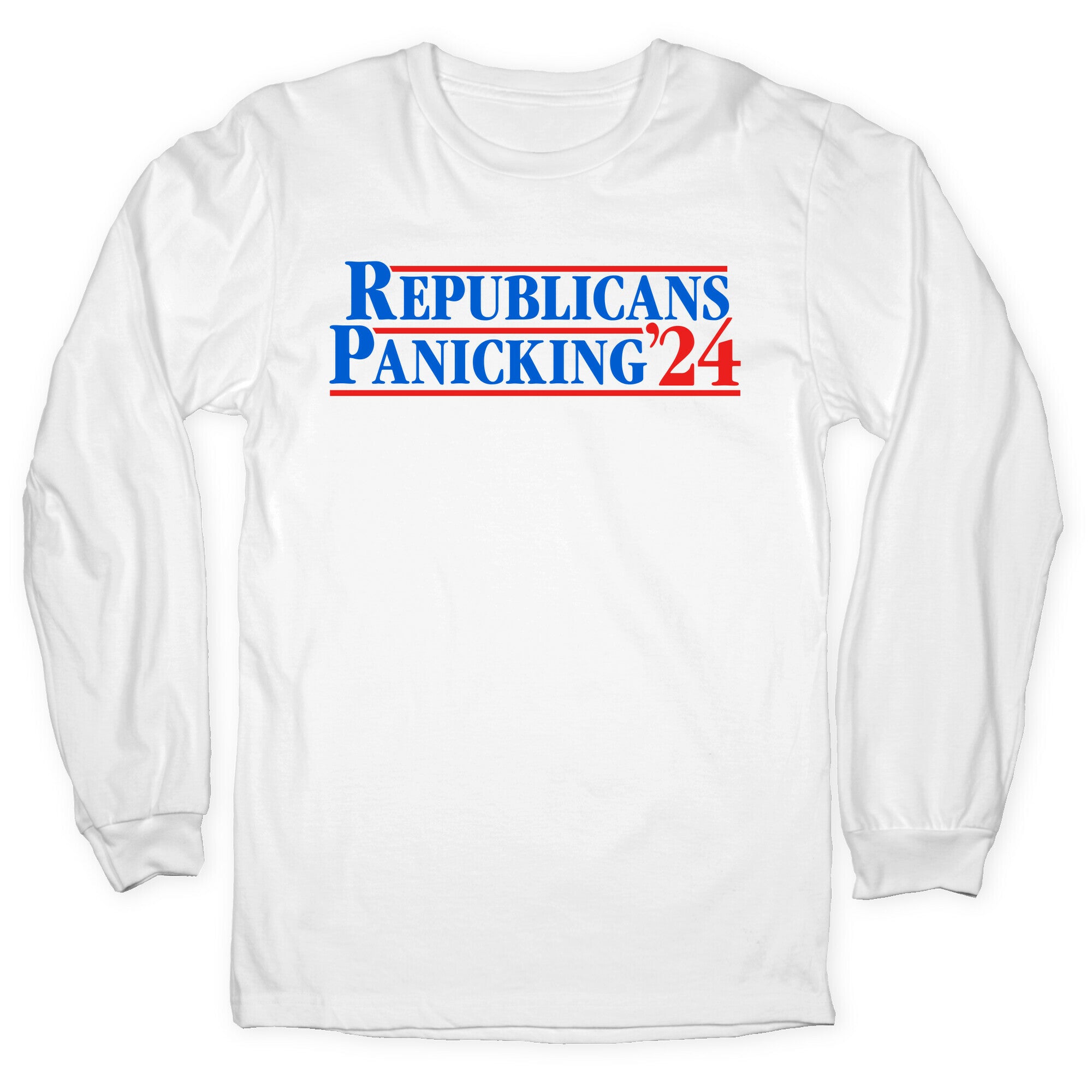 Republicans Panicking 2024 Longsleeve Tee