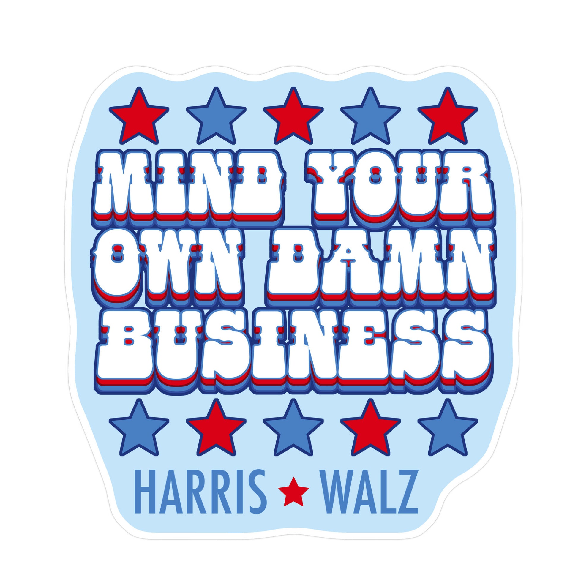 Mind Your Own Damn Business Harris Walz Sticker – LookHUMAN