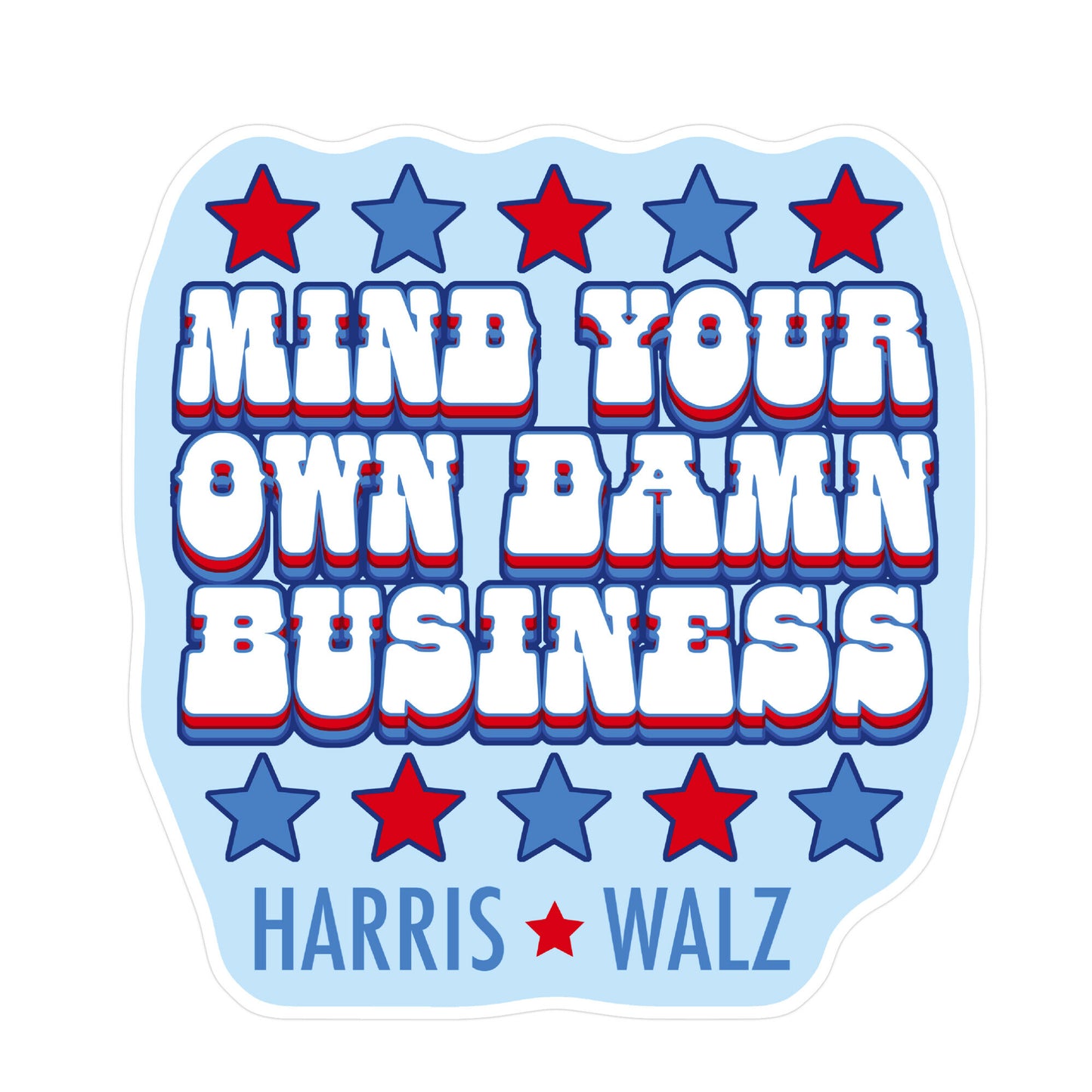 Mind Your Own Damn Business Harris Walz  Sticker