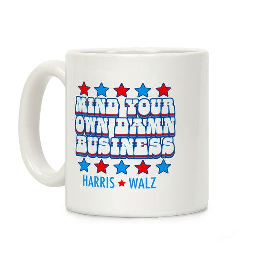 Mind Your Own Damn Business Harris Walz  Coffee Mug