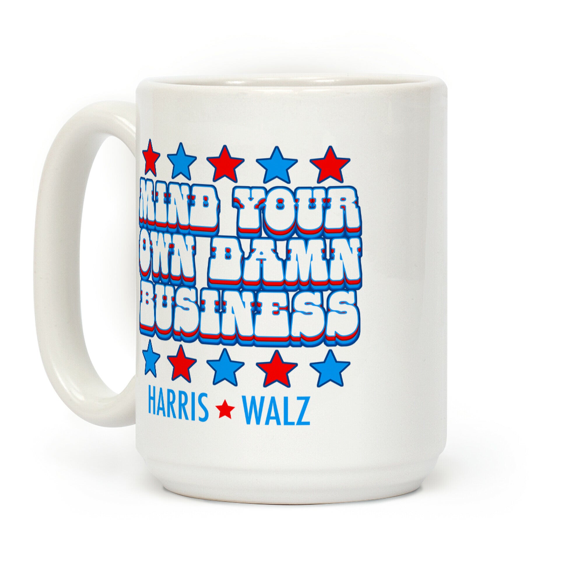 Mind Your Own Damn Business Harris Walz  Coffee Mug