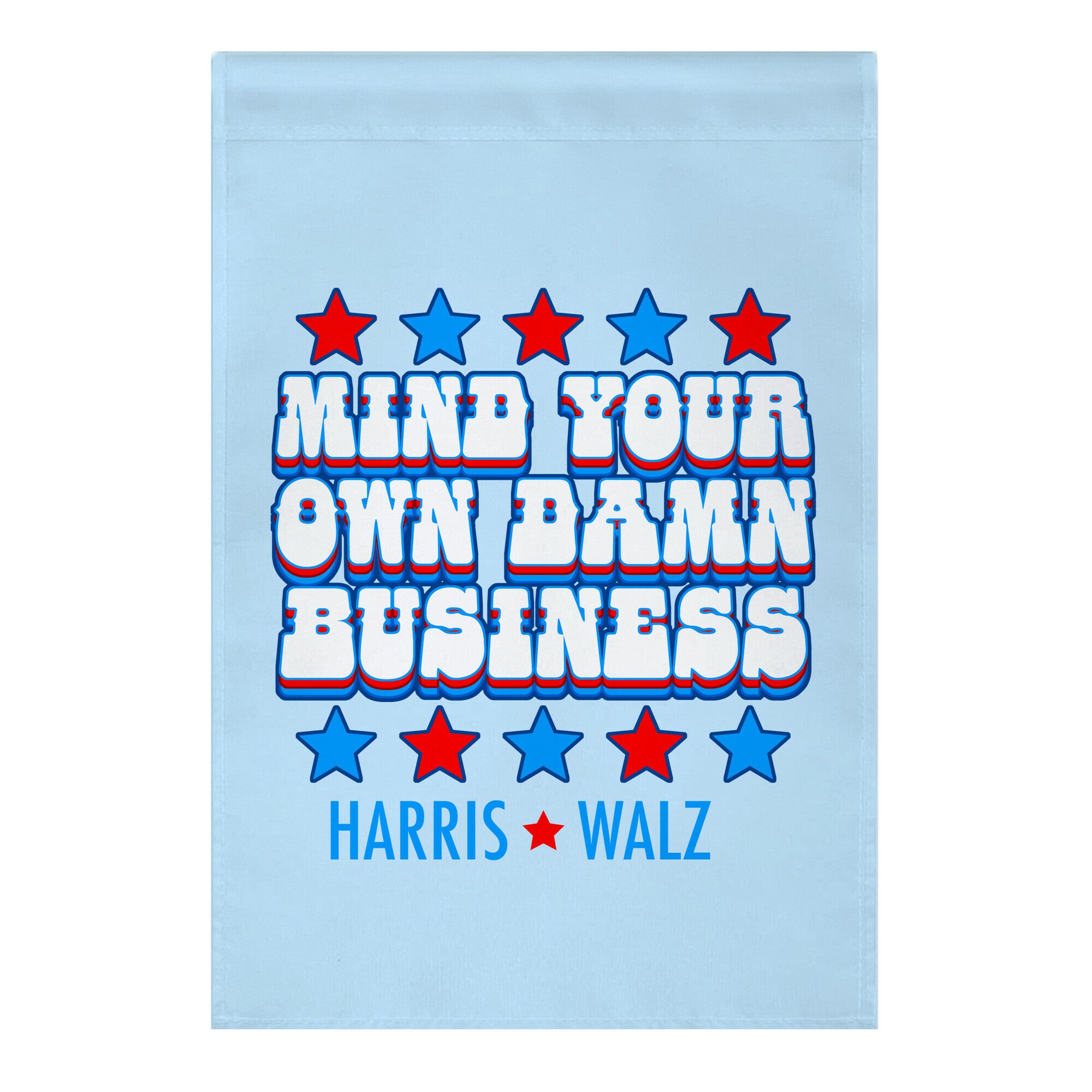 Mind Your Own Damn Business Harris Walz  Garden Flag