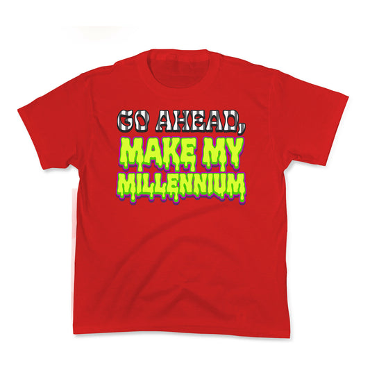 Go Ahead Make My Millennium Kids Tee