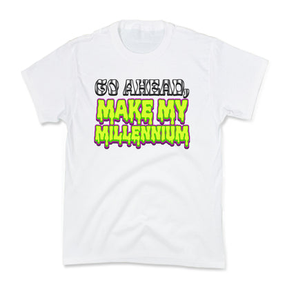Go Ahead Make My Millennium Kids Tee