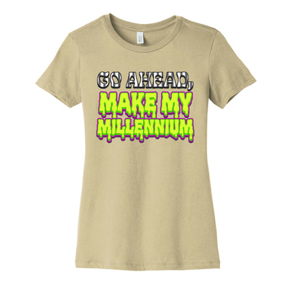 Go Ahead Make My Millennium Womens Cotton Tee