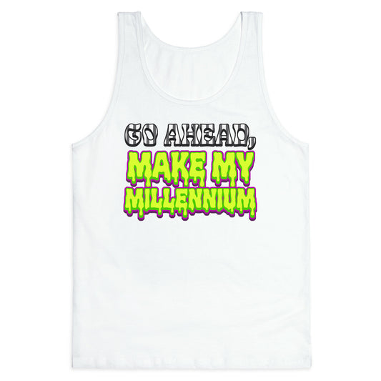 Go Ahead Make My Millennium Tank Top