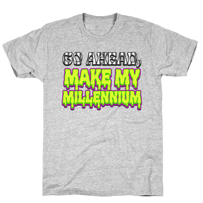 Go Ahead Make My Millennium T-Shirt
