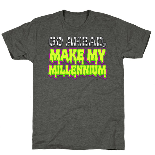 Go Ahead Make My Millennium Unisex Triblend Tee