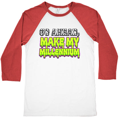 Go Ahead Make My Millennium Baseball Tee