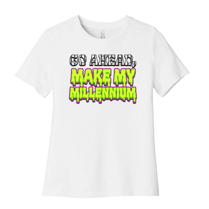 Go Ahead Make My Millennium Womens Cotton Tee
