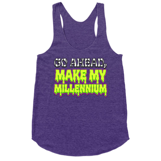 Go Ahead Make My Millennium Racerback Tank