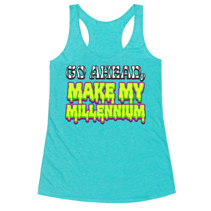Go Ahead Make My Millennium Racerback Tank