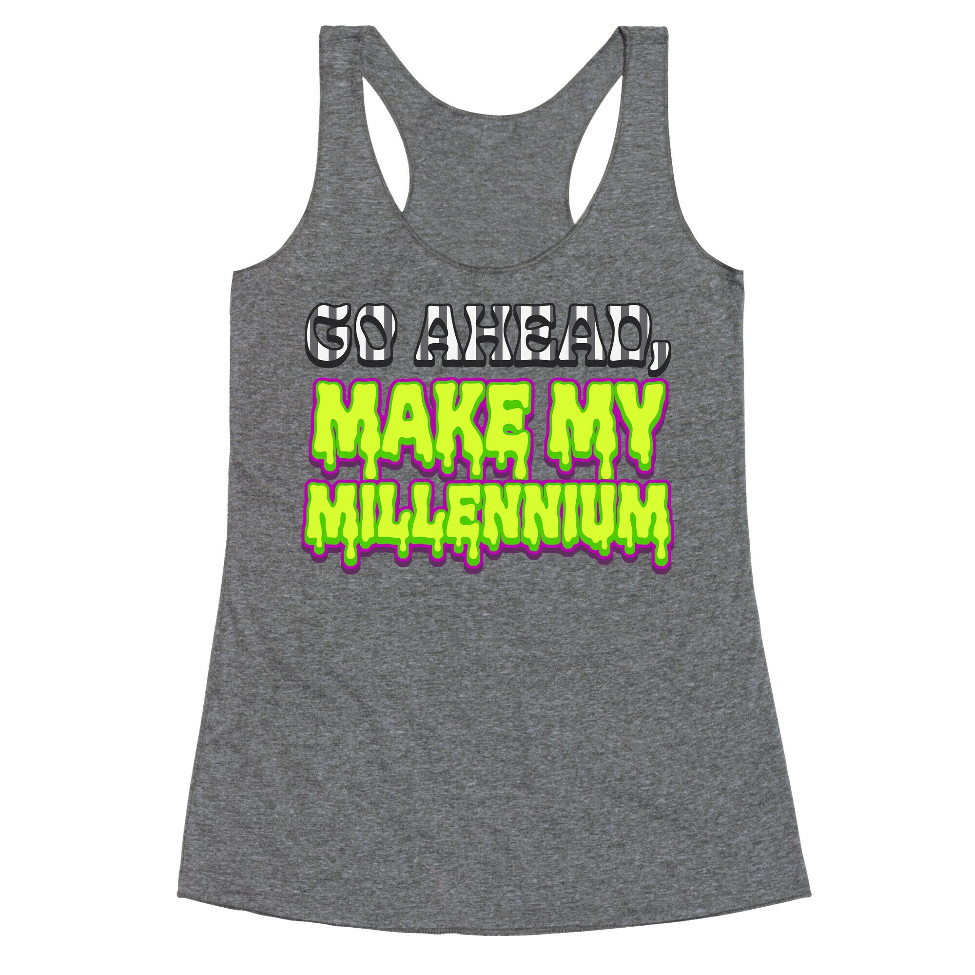 Go Ahead Make My Millennium Racerback Tank