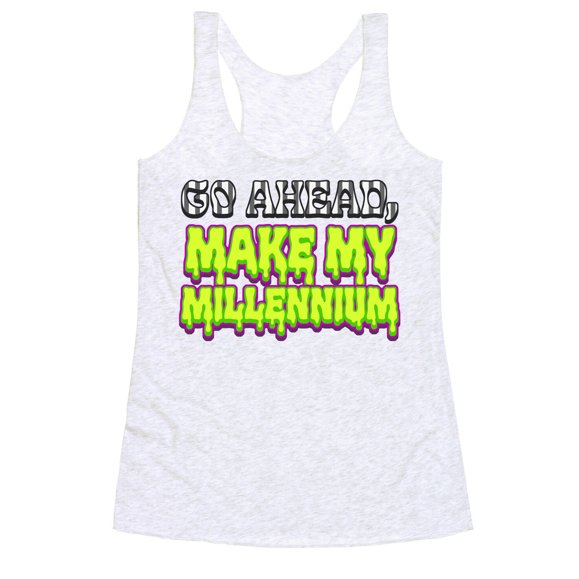 Go Ahead Make My Millennium Racerback Tank