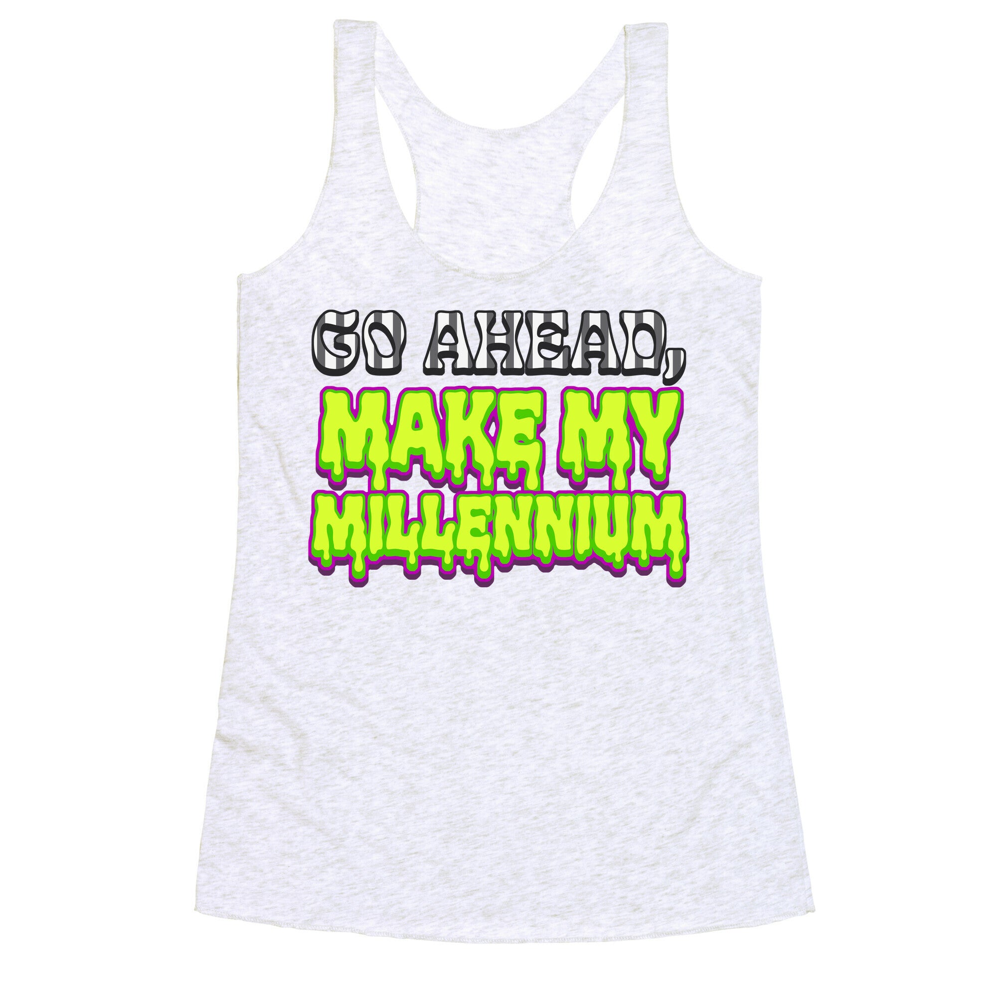 Go Ahead Make My Millennium Racerback Tank