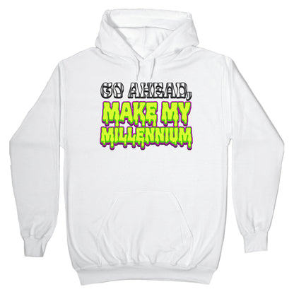Go Ahead Make My Millennium Hoodie