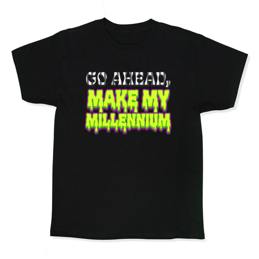 Go Ahead Make My Millennium Kids Tee