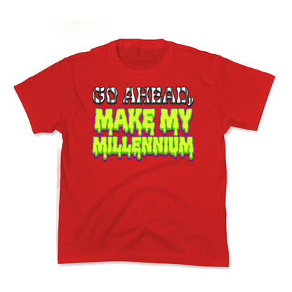 Go Ahead Make My Millennium Kids Tee