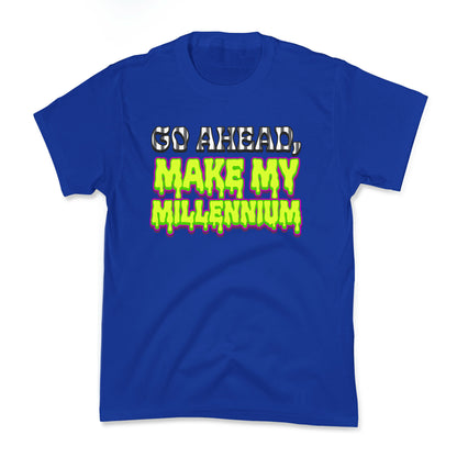 Go Ahead Make My Millennium Kids Tee