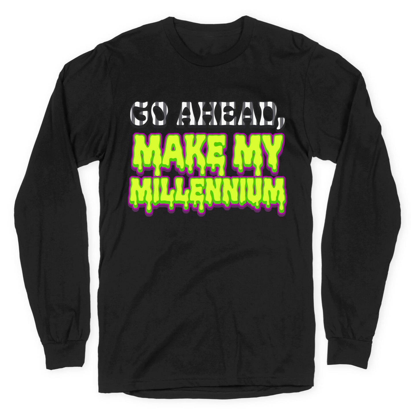 Go Ahead Make My Millennium Longsleeve Tee