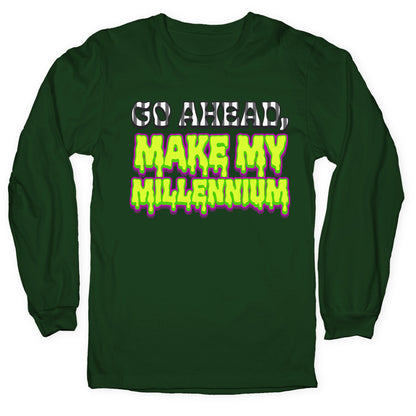 Go Ahead Make My Millennium Longsleeve Tee