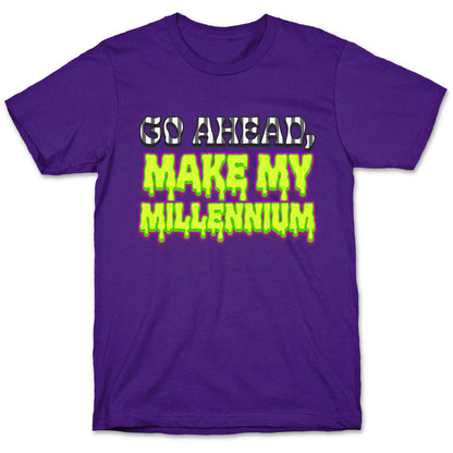 Go Ahead Make My Millennium T-Shirt
