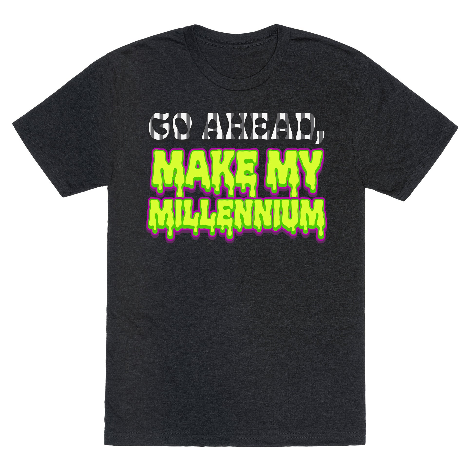 Go Ahead Make My Millennium Unisex Triblend Tee