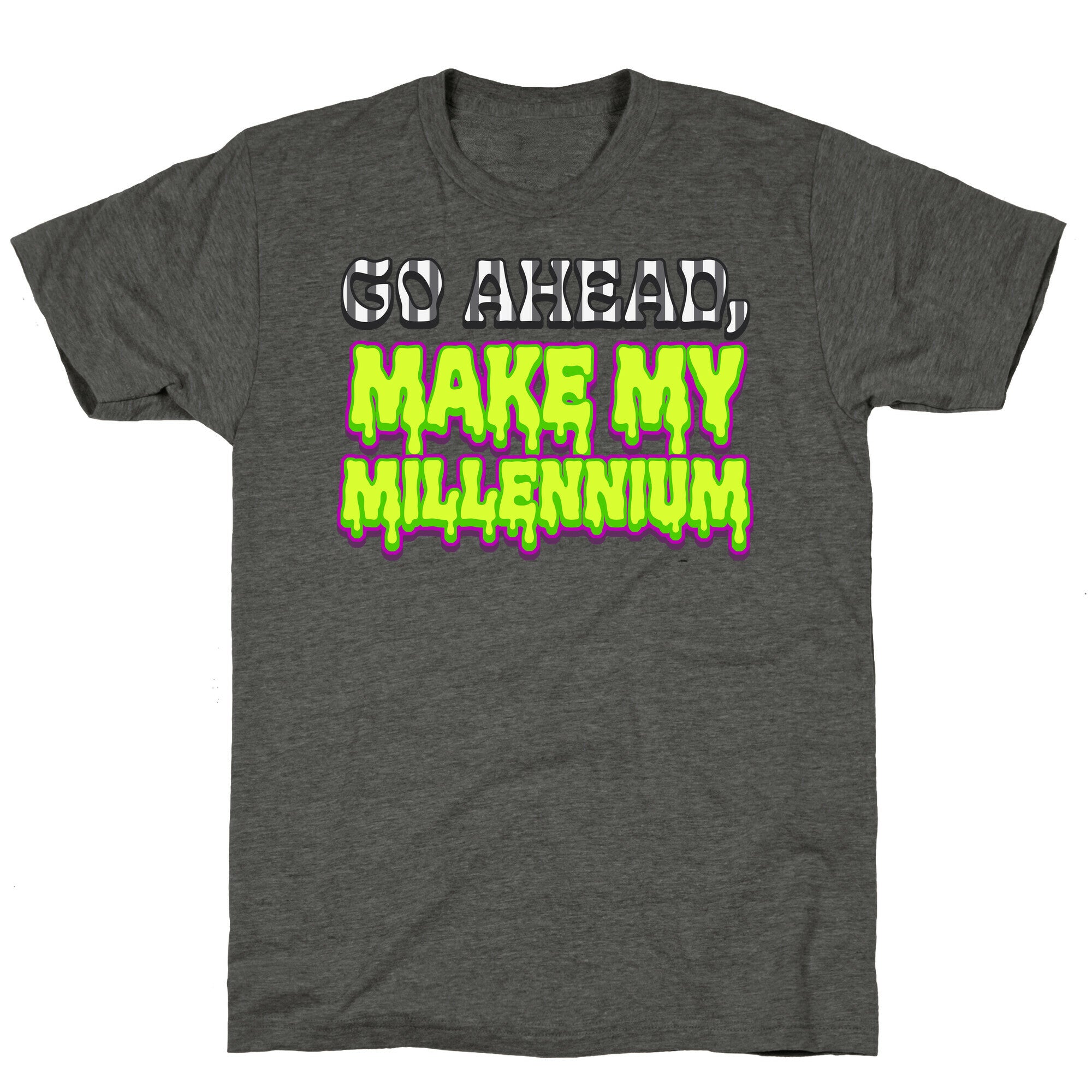 Go Ahead Make My Millennium Unisex Triblend Tee
