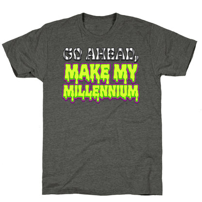 Go Ahead Make My Millennium Unisex Triblend Tee