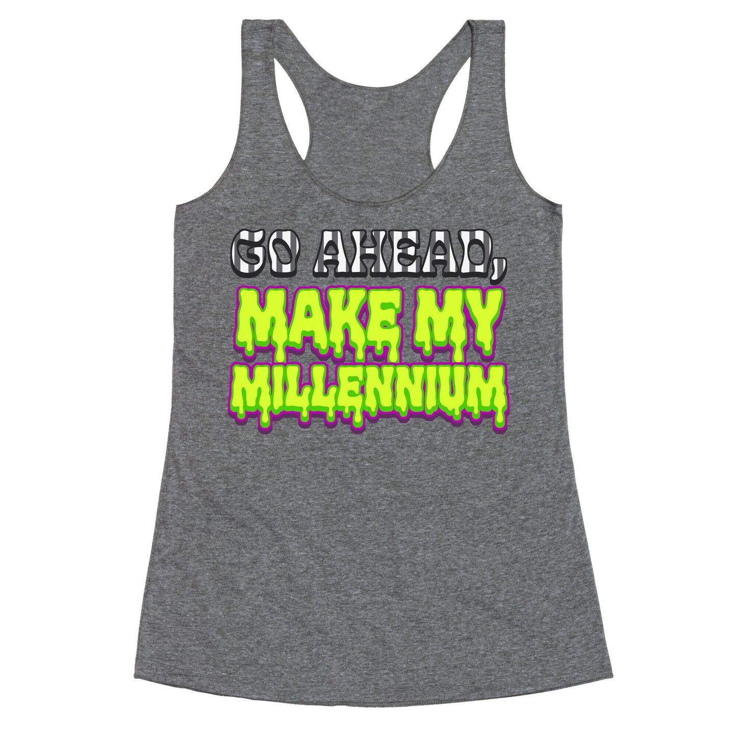 Go Ahead Make My Millennium Racerback Tank