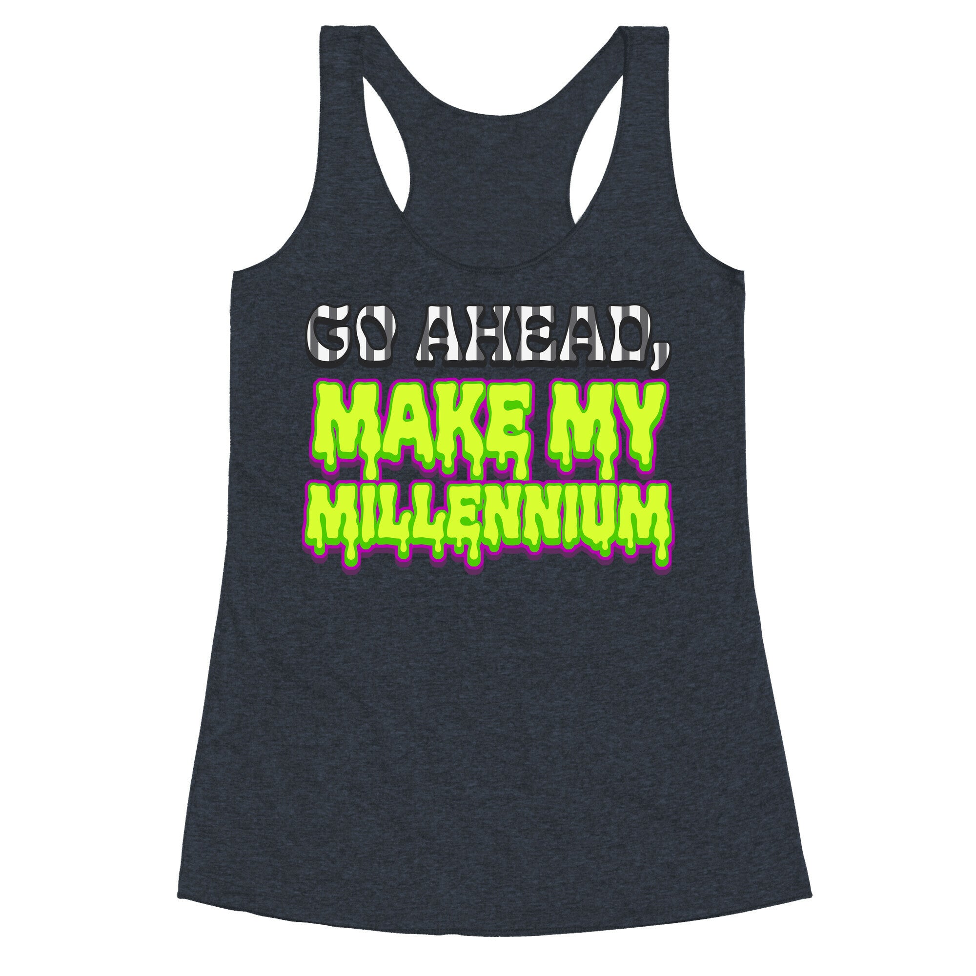 Go Ahead Make My Millennium Racerback Tank