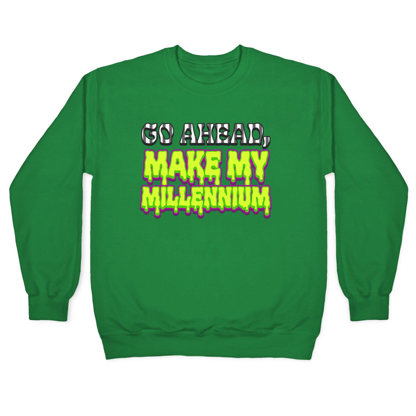 Go Ahead Make My Millennium Crewneck Sweatshirt