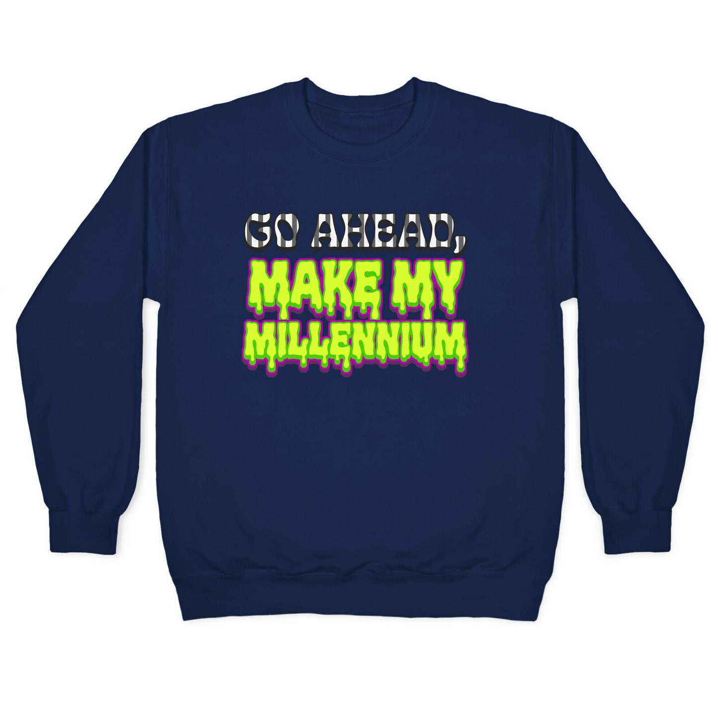 Go Ahead Make My Millennium Crewneck Sweatshirt