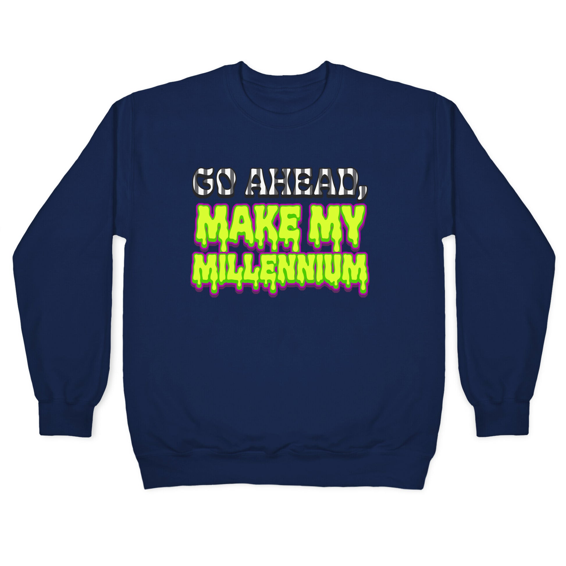 Go Ahead Make My Millennium Crewneck Sweatshirt