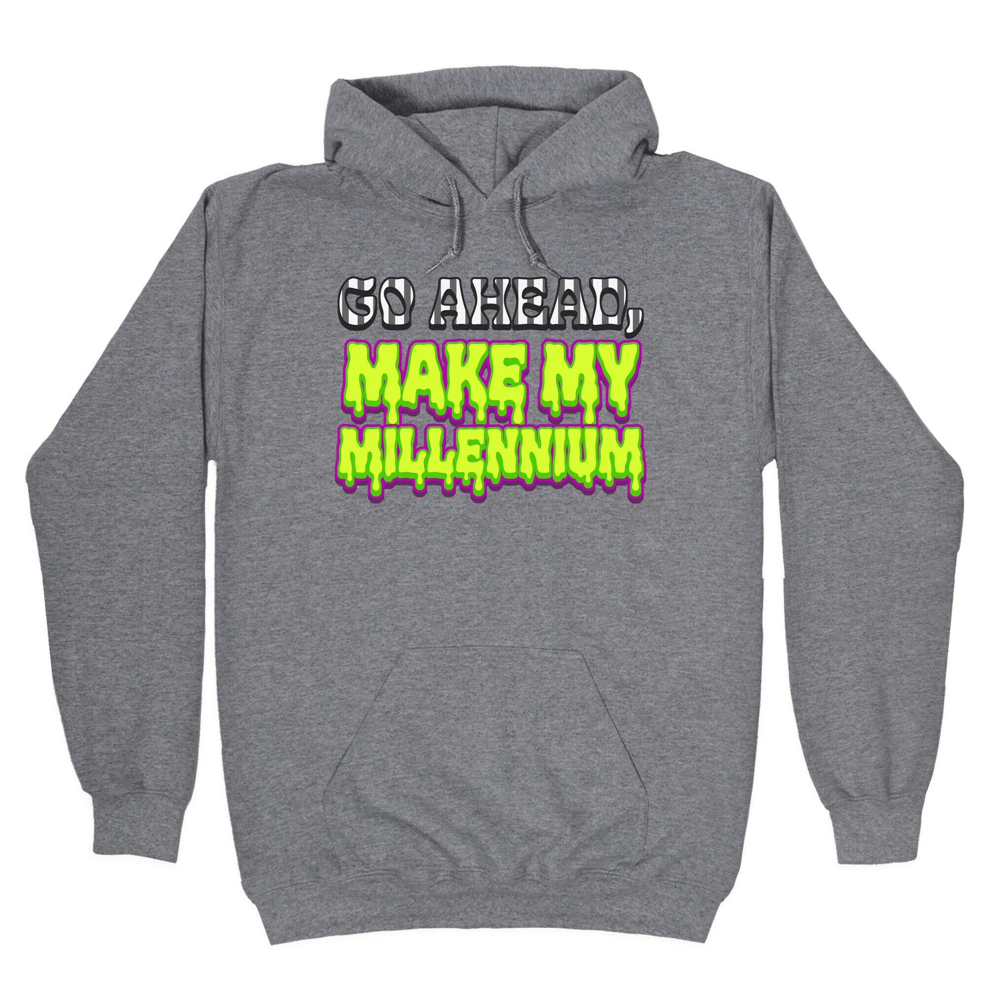 Go Ahead Make My Millennium Hoodie