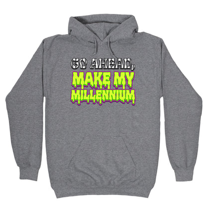 Go Ahead Make My Millennium Hoodie