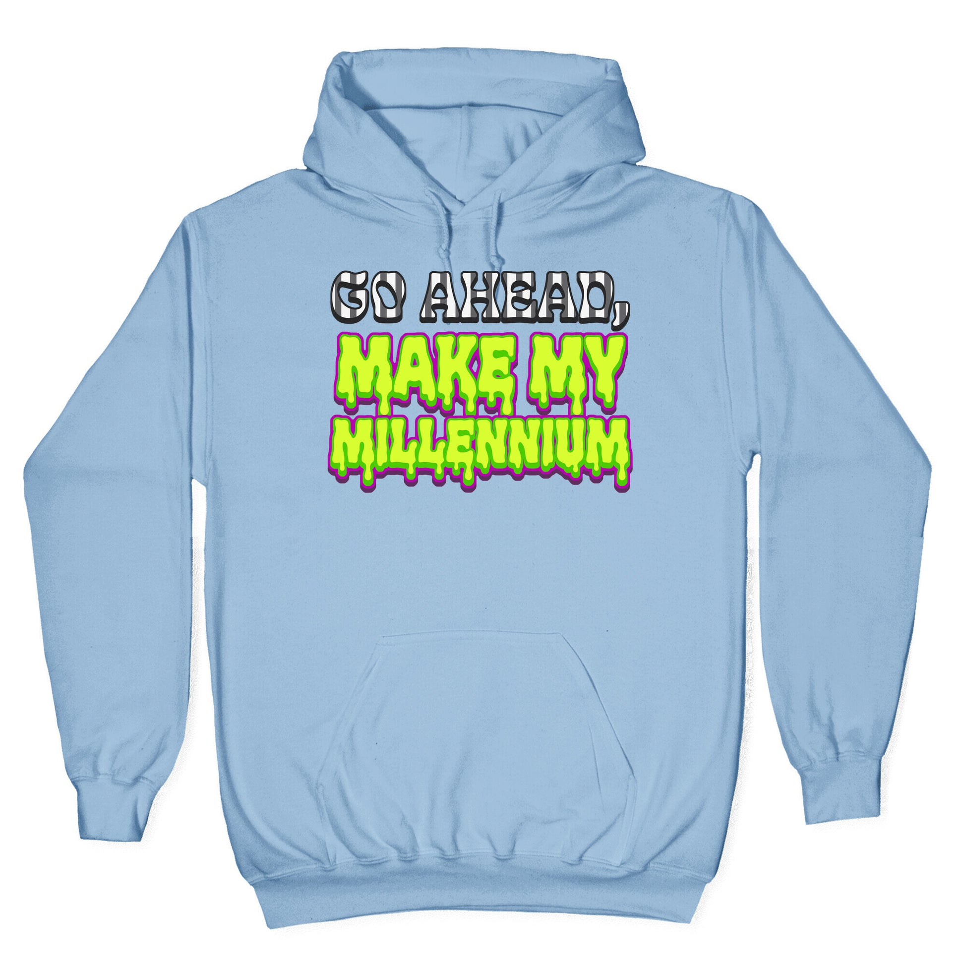 Go Ahead Make My Millennium Hoodie