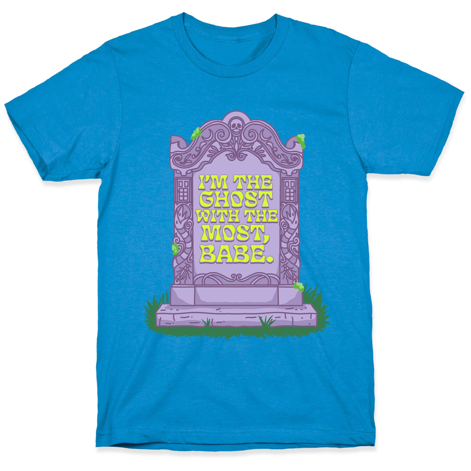 Im The Ghost With The Most, Babe T-Shirt