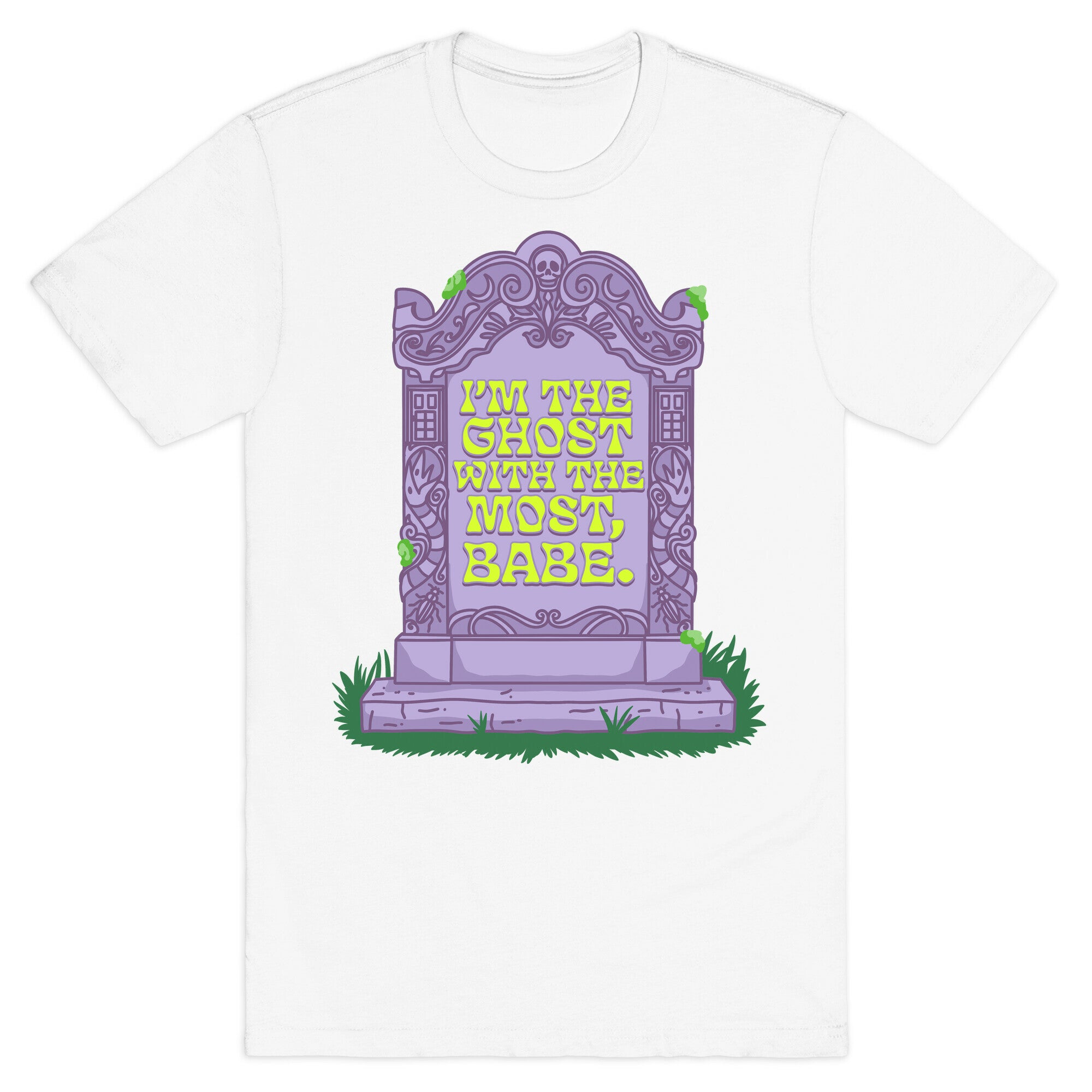 Im The Ghost With The Most, Babe T-Shirt